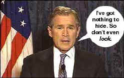 George Bush, I've Nothing to Hide!