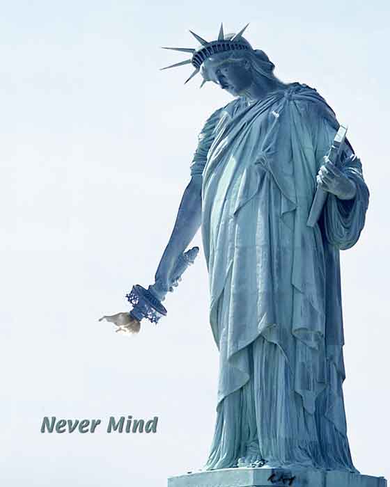 Statue of Liberty....'Never Mind'