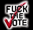 Fuck the Vote!