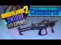 BORDERLANDS 2 | *Commerce* Unique Weapons Guide!!!