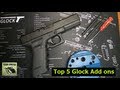 Top 5 Glock Add ons & Installation