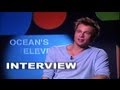 Ocean's Eleven: Brad Pitt Interview