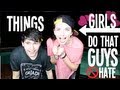 Things Girls Do That Guys Hate