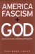 America, Fascism, and God