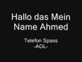 Hallo Mein Name Ahmed -AOL- Telefon Verarsche