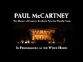 PAUL McCARTNEY IN PERFORMANCE AT THE WHITE HOUSE (Complete)