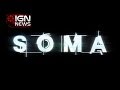 IGN News - Sci-Fi Horror Game SOMA Announced For PS4 & PC