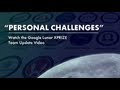 Personal Challenges - Google Lunar XPRIZE Team Update 2013