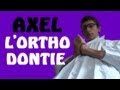 AXEL - L'ORTHODONTIE