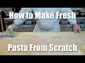 How to Make Fresh Pasta From Scratch | Video Recipe