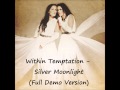 Within Temptation - Silver Moonlight (Full Demo Version)