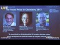 Nobel Prize Announcement in Chemistry 2013