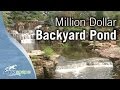 Million Dollar Backyard Pond