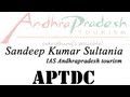 Sandeep kumar sultania  IAS  Andhrapradesh tourism, APTDC