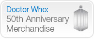 Doctor Who 50th Anniversary Merchandise