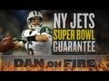 GUARANTEE: New York Jets win 2013 Super Bowl (Dan on Fire)