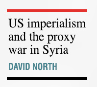 US imperialism and the proxy war in Syria