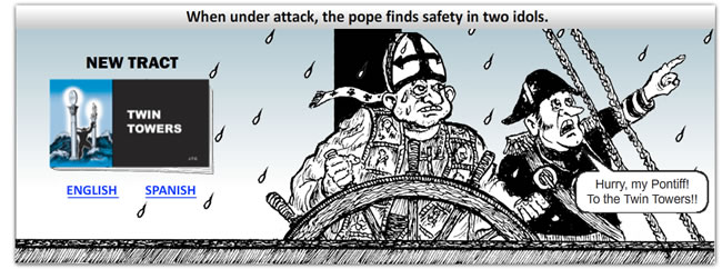 New tract: 'Twin Towers' - When under attack, the pope finds safety in two idols.