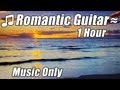 ROMANTIC GUITAR MUSIC Relaxing Instrumental Acoustic Love Songs Classical Playlist Hour Relax Study