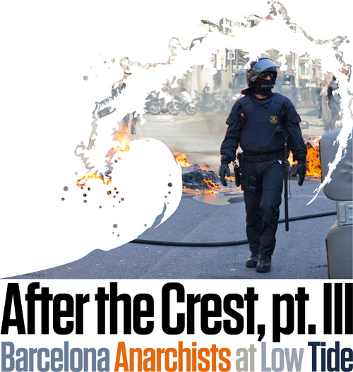 After the Crest, part III: Barcelona Anarchists at Low Tide