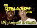 Opie & Anthony: MC Hammer In-Studio (06/12/09)