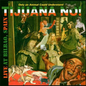 Tijuana No! - Live at Bilbao