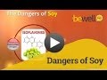 Dangers of Soy - Explaining Why Soy is Bad