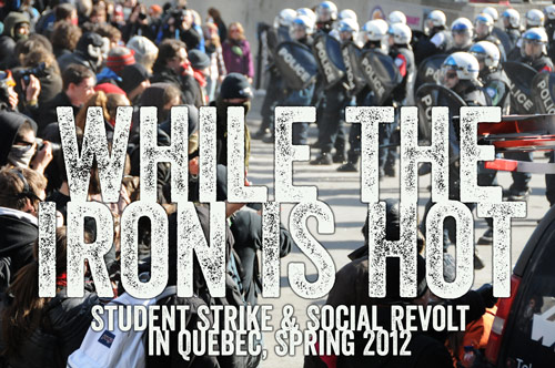 While the Iron Is Hot: Student Strike & Social Revolt in Québec, Spring 2012