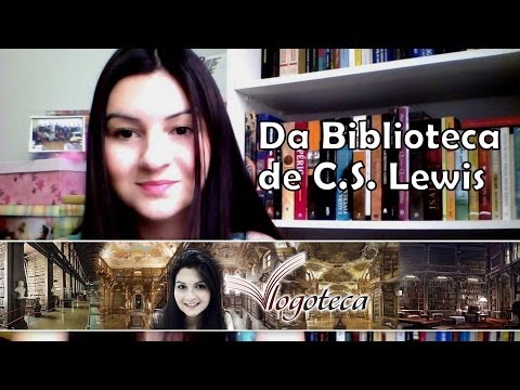 VLOGOTECA - 03 Da Biblioteca de C  S  Lewis