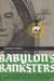 Babylon's Banksters