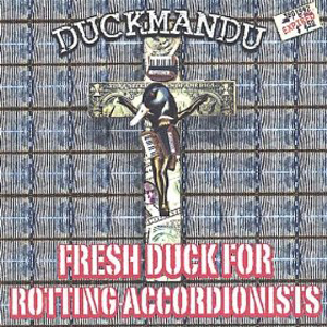 Fresh Duck for Rotting Accordionists