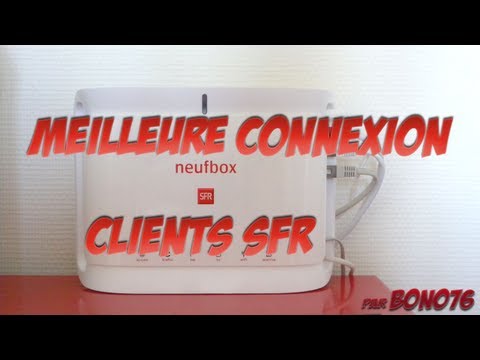 [TUTO] AUGMENTER SON DÉBIT (CONNEXION) CHEZ SFR - Bono76000