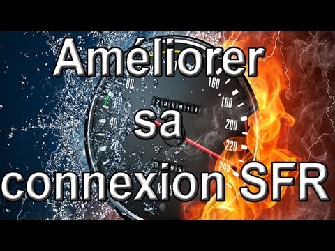 [TUTO] Améliorer sa connexion SFR [HD 1080p]