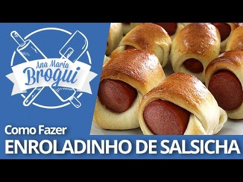 Ana Maria Brogui #147 - Como fazer Enroladinho de Salsicha