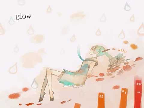 【初音ミクDark】　glow　【オリジナル】[HD1080p]