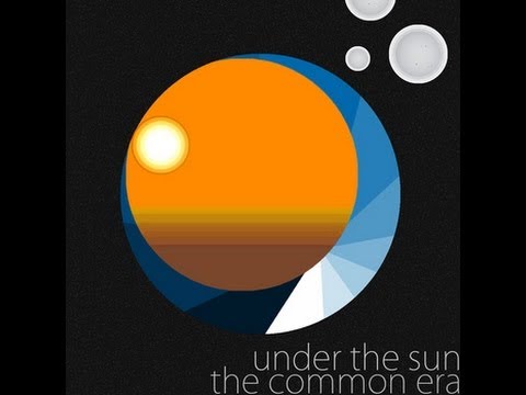 Under The Sun- The Common Era