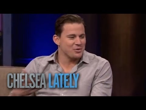 Chelsea Lately: Channing Tatum