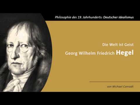 Georg Wilhelm Friedrich Hegel - Die Welt ist Geist