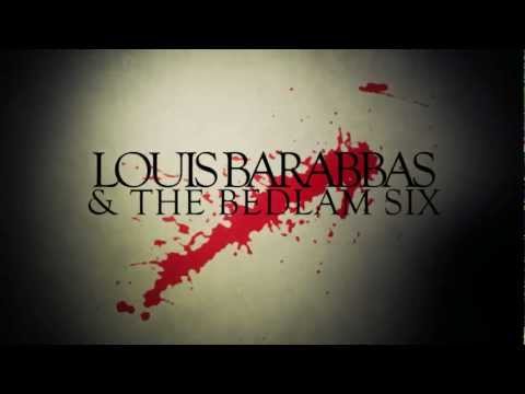 An Introduction To Louis Barabbas and The Bedlam Six (EPK)