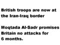 IRAQ: BBC reports British Forces made pact with Moqtada Al Sadr