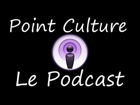 Point Culture sur les Podcasts (avec Mathieu de Salut les geeks et Tranber)