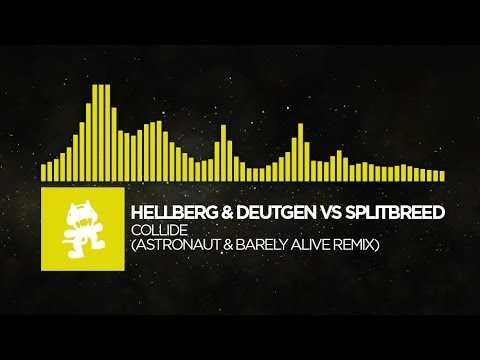 [Electro] - Hellberg & Deutgen vs Splitbreed - Collide (Astronaut & Barely Alive Remix) [Monstercat Release]