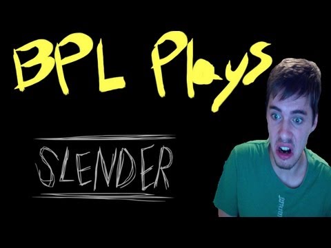 BPL PLAYS SLENDER AND CRIES (Part 1)