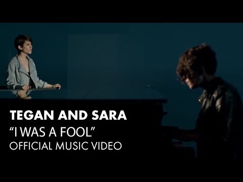 Tegan and Sara - I Was A Fool [OFFICIAL MUSIC VIDEO]