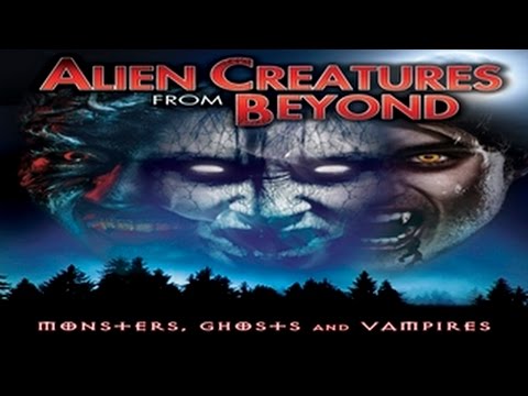 Alien Creatures from Beyond: Monsters, Ghosts and Vampires - Official Trailer