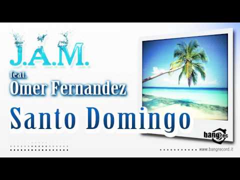 J.A.M. Feat. Omer Fernandez - Santo Domingo (Cassan & Castellari Radio Mix)