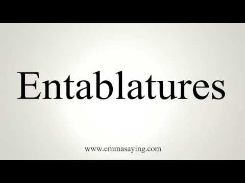 How to Pronounce Entablatures