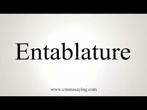 How to Pronounce Entablature