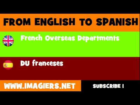 FROM ENGLISH TO SPANISH = French Overseas Departments