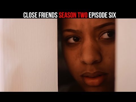 Close Friends Episode 6 | Season 2 | 06 of 12